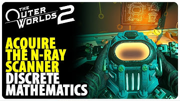Acquire the N-Ray Scanner - Discrete Mathematics | The Outer Worlds 2