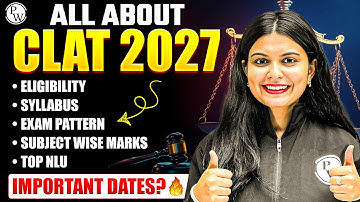 All about CLAT 2027 | Eligibility, Syllabus, Exam Pattern, and Important Dates