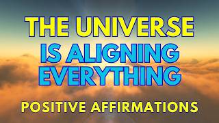 POSITIVE MORNING AFFIRMATIONS | The UNIVERSE Is Aligning EVERYTHING