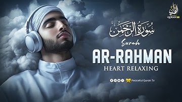 Surah Ar Rahman سورة الرحمن | Relax, Reflect & Heal | Soothing Quran for Soul | Peaceful Quran TV
