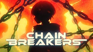 CHAINBREAKERS 🔥【Original Anime MV】🔥『チェーンブレーカー』 アニメOP