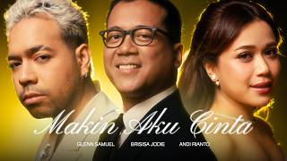 Glenn Samuel ft. Brisia Jodie, Andi Rianto - Makin Aku Cinta (Official Music Video)