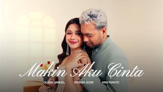 Glenn Samuel ft. Brisia Jodie, Andi Rianto - Makin Aku Cinta (Official Music Video)