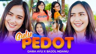 GULU PEDOT - Dara Ayu ft. Bajol Ndanu (Official Music Video) Aring Aring Mbakar Gedang