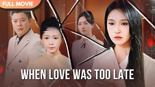 [ENG  SUB] When Love Was Too Late | Full #cdrama #fullepisode
