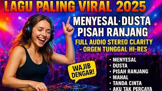 LAGU VIRAL DANGDUT 2025 - MENYESAL DUSTA PISAH RANJANG | KOLEKSI ORGEN TUNGGAL LAWAS TERLARIS