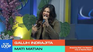GALUH INDRAJITA - MATI MATIAN | IN THE LOOP