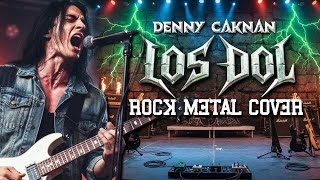 LOS DOL – DENNY CAKNAN | ROCK METAL COVER by JRANGJRENG 🎸