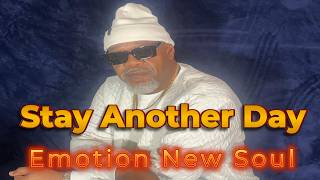 'Stay Another Day'  Soul Music Release 2025-Emotion New Soul