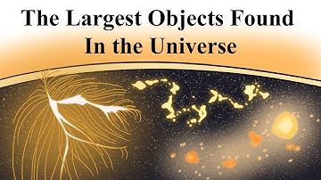 The Largest Objects Found In The Universe