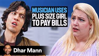 Musician Uses PLUS SIZE GIRL To PAY BILLS | Dhar Mann