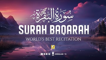 Surah Al-Baqarah Full (سورة البقرة) | Ultimate Most Beautiful Heart Melting Quran | Zikrullah TV
