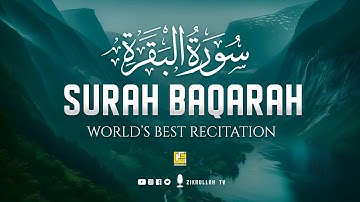 Surah Al-Baqarah Full (سورة البقرة) | Ultimate Most Beautiful Heart Melting Quran | Zikrullah TV