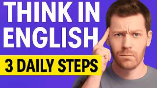 Stop Translating: 3 Steps to Think in English (A2–B1)