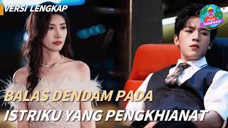 Balas Dendam padaIstriku yang Pengkhianat | Versi lengkap🔥Terlahir Kembali untuk Membalas Dendam！
