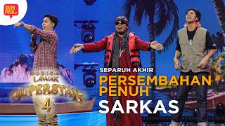 [PERSEMBAHAN PENUH] SARKAS - SEPARUH AKHIR (PUSINGAN 1)  | MUZIKAL LAWAK SUPERSTAR 4