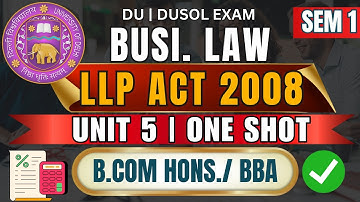 Business Law Unit 5 One Shot | The Limited Liability Partnership Act  | B.Com Hons Sem 1 DU DUSOL