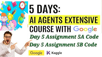Google Kaggle Course - Day 5 Assignments Google x Kaggle AI Agents #kaggle  #google #ai #subscribe