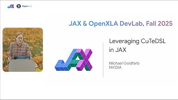 Leveraging CuTeDSL in JAX | JAX/OpenXLA DevLab Fall 2025