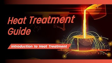 Introduction to Heat Treatment - Types (Annealing, Quenching,Tempering, Harding) and Applications