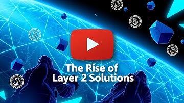 The Rise of Layer 2 Solutions