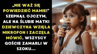 „NIE WAŻ SIĘ POWIEDZIEĆ MAMIE!” SZEPNĄŁ OJCZYM, ALE NA ŚLUBIE MATKI MAŁA DZIEWCZYNKA WZIĘŁA MIKROFON