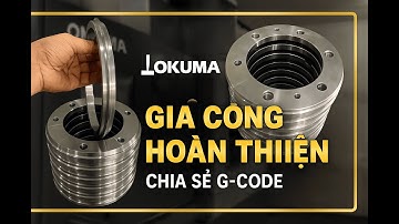 🔥 Gia Công Chi Tiết Này Nếu Làm Sai → Hỏng Phôi | CNC Okuma Thực Chiến