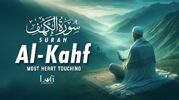 SURAH AL KAHF سورة الكهف | THIS MAJESTIC VOICE WILL TOUCH YOUR HEART إن شاء الله | LOFI SAKINAH