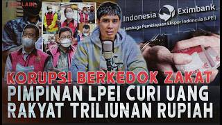 KORUPSI BERKEDOK ZAKAT PIMPINAN LPEI ! TRILIUNAN UANG RAKYAT INDONESIA DICURI