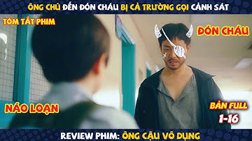Review Phim: Ông Cậu Ăn Mặc Kỳ Lạ Bị Cả Trường Tố Là Kẻ Bắt Cóc | Ông Cậu Vô Dụng