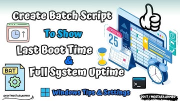 Create a Batch Script to Show Last Boot Time and Full System Uptime [ Full Tutorial ]👍