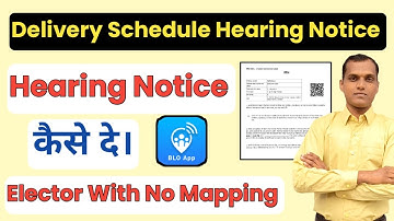 BLO App Delivery schedule Hearing Notice | Elector With No Mapping Clear kaise kare | Hearing Notice