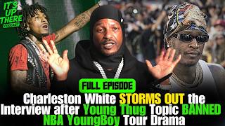 Charleston White GOES OFF Loon BANS Young Thug Talk, CALLS Detective & WALKS OFF On YoungBoy Debate