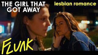 She’s All I Can Think About - FLUNK The Girl That Got Away - Part 1 (Lesbian Movie)