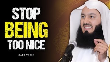 Stop Being Too Nice… Islam Doesn’t Want That | Mufti Menk