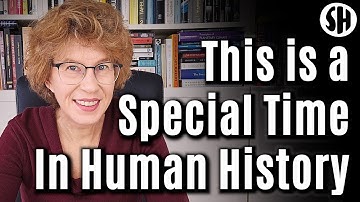 This is a special time in human history