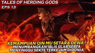 QIN MU MENUMBANGKAN IBLIS ULAR DARI SEKTE IBLIS SURGAWI !! - ALUR TALES OF HERDING GODS EPS 13