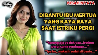 Kisah Nyata | Dibantu Ibu mertua Yang Kaya Raya | Cerpen