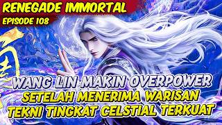 WANG LIN MENERIMA WARISAN TERTINGGI TEKNI CELESTIAL | RENEGADE IMMORTAL | EPS 108