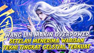 WANG LIN MENERIMA WARISAN TERTINGGI TEKNI CELESTIAL | RENEGADE IMMORTAL | EPS 108