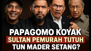 BRO PD TUTOH PAPAGOMO KOYAK DENGAN SULTAN PEMURAH? TUN MADER KUTTY SYEITON?