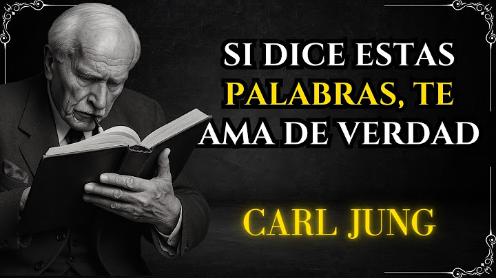 Si DICE ESTAS PALABRAS, TE QUIERE DE VERDAD – Carl Jung