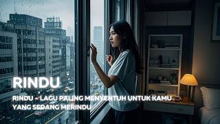 Rindu – Lagu Penuh Kenangan dan Kerinduan yang Menghangatkan Hati