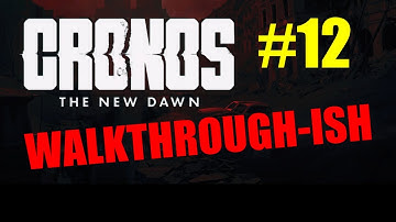 Cronos: The New Dawn Playthrough Gameplay - Part 11: A Walkthrough in the Making