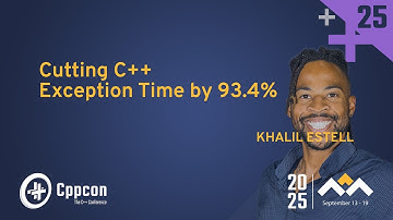 Cutting C++ Exception Time by +90%? - Khalil Estell - CppCon 2025