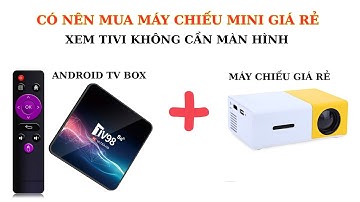 Đầu Android TV box + máy chiếu mini giá rẻ xem tivi không cần màn hình dùng có ổn không?#android#box