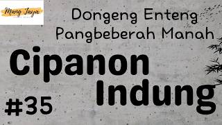 CIPANON INDUNG 35, Dongeng Enteng Mang Jaya, Carita Sunda @MangJaya