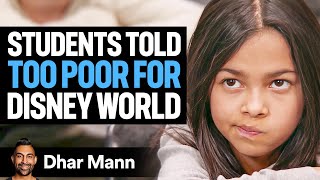 Students Told TOO POOR For DISNEY WORLD | Dhar Mann Studios