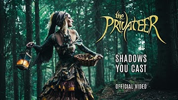 The Privateer  - Shadows You Cast (Official Music Video)