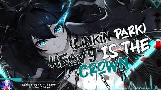 Nightcore - Heavy Is The Crown (Linkin Park) - (Lyrics)